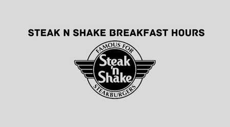 Steak n Shake Breakfast Hours : All You Need to Know